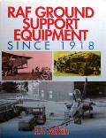 RAF Ground Support Equipment since 1918 by ADKIN, F.J.